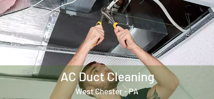 AC Duct Cleaning West Chester - PA