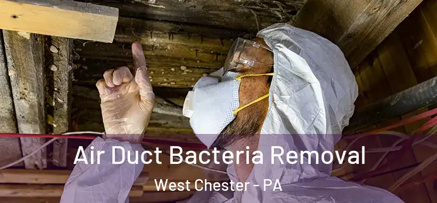  Air Duct Bacteria Removal West Chester - PA