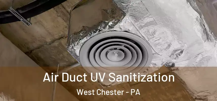  Air Duct UV Sanitization West Chester - PA